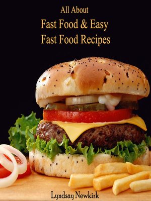 cover image of All About Fast Food & Easy Fast Food Recipes